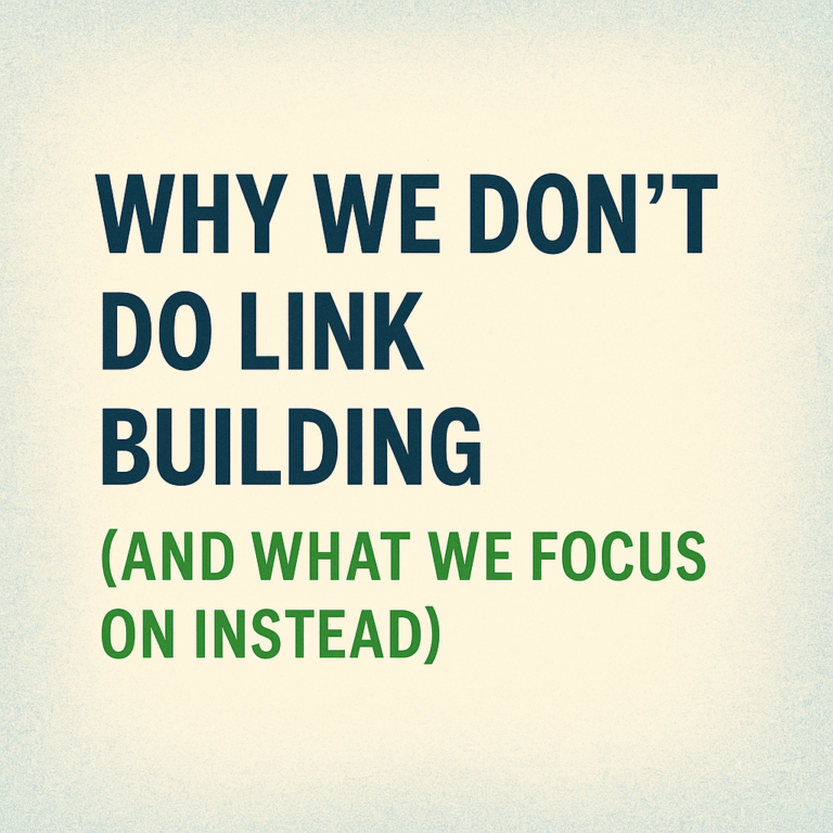 Why We Don’t Do Link Building (And What We Focus On Instead)